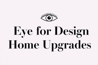 Eye for Design Home Upgrades